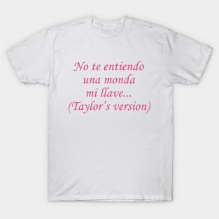 No Te Entiendo Una Monda Mi Llave Taylor’s Version T-Shirt